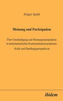 Meinung und Partizipation. Über Entmündigung und Meinungsmanipulation in kulturindustriellen Kommunikationsstrukturen. Kritik und Handlungsperspektiven