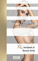 Practice Drawing - XL Workbook 4: Female Nude