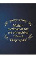 Modern methods or the art of teaching Volume 3: (English)