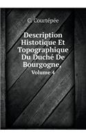 Description Histotique Et Topographique Du Duché de Bourgogne, Volume 4