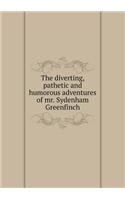 The Diverting, Pathetic and Humorous Adventures of Mr. Sydenham Greenfinch