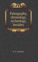 Paleography, chronology, Archeology, heraldry