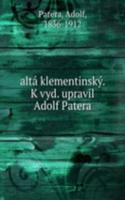 alta klementinsky. K vyd. upravil Adolf Patera