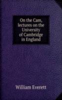 On the Cam, lectures on the University of Cambridge in England