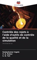 Contrôle des rejets à l'aide d'outils de contrôle de la qualité et de la simulation