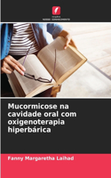 Mucormicose na cavidade oral com oxigenoterapia hiperbárica