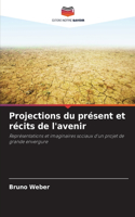 Projections du présent et récits de l'avenir
