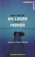 Aun queda un lugar en el mundo (Caminos) (Spanish Edition): (Caminos)