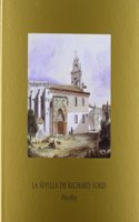 La Sevilla de Richard Ford, 1830-1833: Centro Cultural El Monte, Sala Villasis, Sevilla, Enero-Marzo 2007
