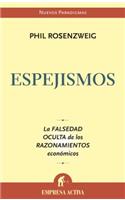 Espejismos: La Falsedad Oculta de los Razonamientos Economicos