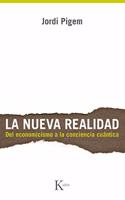 La nueva realidad: Del economicismo a la conciencia cuantica