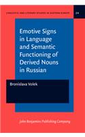 Emotive Signs in Language and Semantic Functioning of Derived Nouns in Russian: (24 Linguistic and Literary Studies in Eastern Europe)
