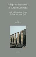 Religious Excitement in Ancient Anatolia: Cult and Devotional Forms for Solar and Lunar Gods