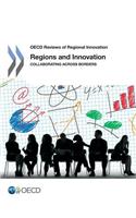 OECD Reviews of Regional Innovation Regions and Innovation