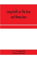 Langstroth on the hive and honey-bee