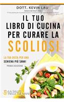 Il Tuo Libro Di Cucina Per Curare La Scoliosi: La Tua Dieta Per Una Schiena Più Sana!