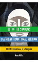 Out of the Shadows of African Traditional Religion: Christ's Deliverance of a Sangoma