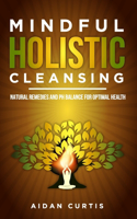 Mindful Holistic Cleansing