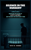 Silence in the Nursery: Unraveling the Mystery of Lucy Letby and the Babies Who Never Made it Home