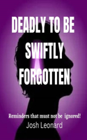 Deadly to be swiftly forgotten