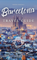 Barcelona Travel Guide: A Journey Through Art, Architecture, and Culture