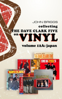 Collecting the Dave Clark Five on Vinyl - Volume 12A Japan