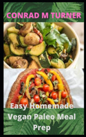 Easy Homemade Vegan Paleo Meal Prep