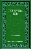 The River's End - Large Print Edition