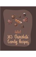 Hello! 365 Chocolate Candy Recipes: Best Chocolate Candy Cookbook Ever For Beginners [Book 1](1 Chocolate Candy Recipes)