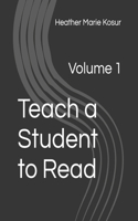 Teach a Student to Read: Volume 1(2 Teach a Student to Read)