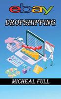 ebay Dropshipping: If you want to learn how to make easy money drop shipping eBay products then this is the book for you