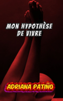 Mon hypothèse de vivre
