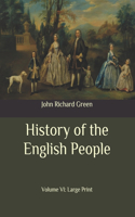 History of the English People: Volume VI: Large Print