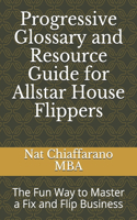 Progressive Glossary and Resource Guide for Allstar House Flippers