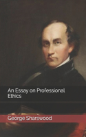 An Essay on Professional Ethics