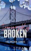 Irreversibly Broken: Book 1 of the Broken Series(1 Broken)