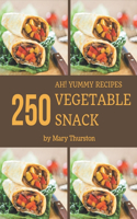 Ah! 250 Yummy Vegetable Snack Recipes