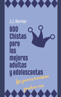 900 Chistes Para Los Mejores Adultos Y Adolescentes: Los peores también pueden reír.