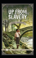 Up from Slavery by Booker T Washington (illustrated edition)