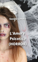 L'Amore Psicotico (HORROR)