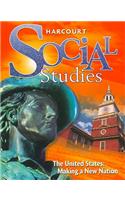 Harcourt Social Studies: Student Edition Grade 5 Us: Making a New Nation 2007