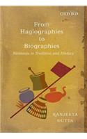 From Hagiographies to Biographies