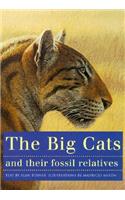 The Big Cats and Their Fossil Relatives: An Illustrated Guide to Their Evolution and Natural History