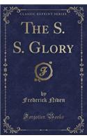 The S. S. Glory (Classic Reprint)