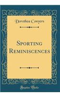 Sporting Reminiscences (Classic Reprint)