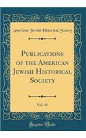 Publications of the American Jewish Historical Society, Vol. 10 (Classic Reprint)