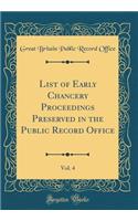 List of Early Chancery Proceedings Preserved in the Public Record Office, Vol. 4 (Classic Reprint)