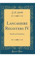 Lancashire Registers IV: Brindle and Samlesbury (Classic Reprint): Brindle and Samlesbury (Classic Reprint)