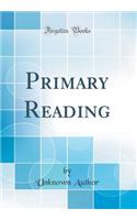 Primary Reading (Classic Reprint)
