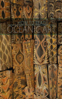 How to Read Oceanic Art: (The Metropolitan Museum of Art - How to Read)